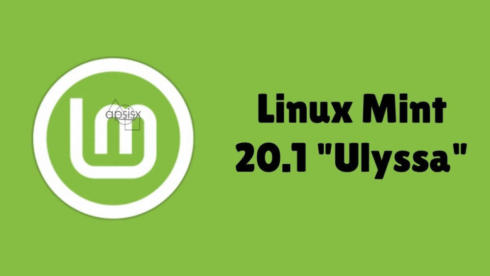 Linux Mint 20.1 Ulyssa Kararlı Sürüm Özellikleri ve Kurulumu