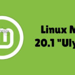 Linux Mint 20.1 Ulyssa Kararlı Sürüm Özellikleri ve Kurulumu